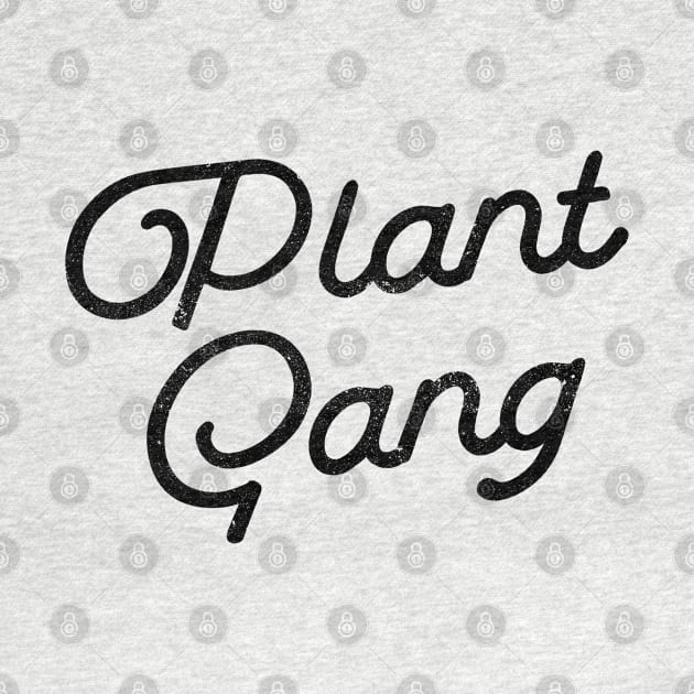 Plant Gang by thriftjd